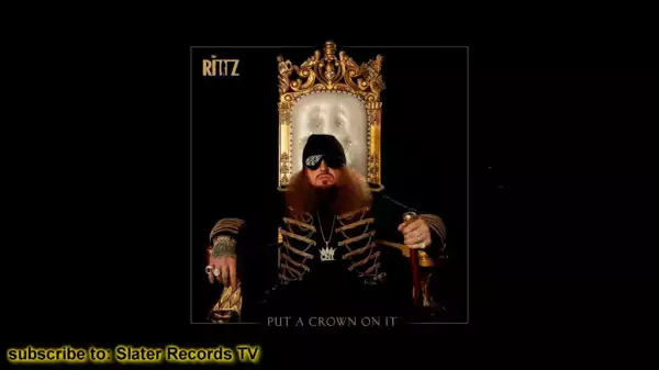 Put A Crown On It BY Rittz